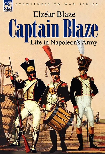 Captain Blaze: Life Napoleon's Army