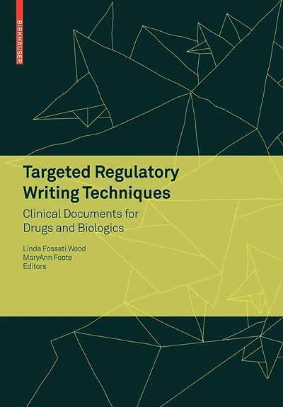Targeted Regulatory Writing Techniques: Clinical Documents For Drugs And Biologics