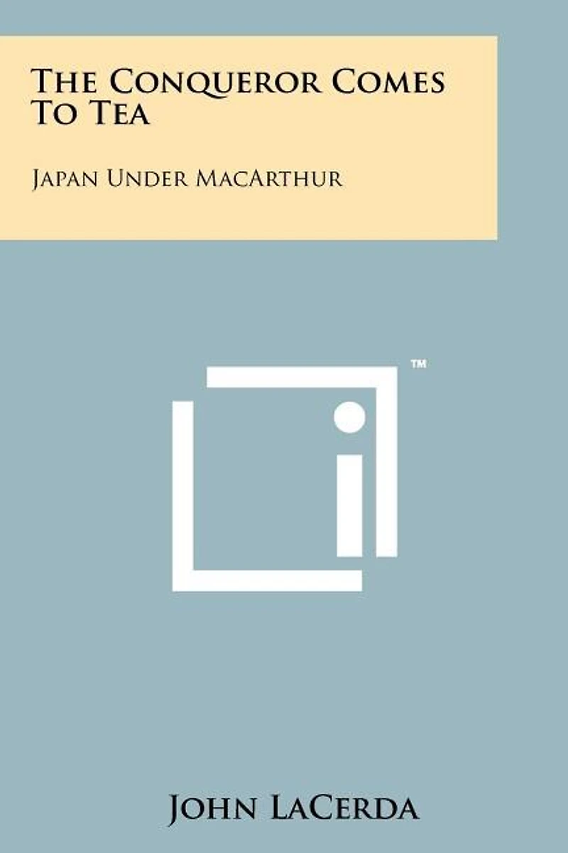 The Conqueror Comes To Tea: Japan Under MacArthur