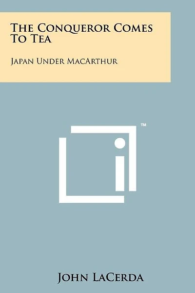 The Conqueror Comes To Tea: Japan Under MacArthur
