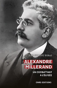 Alexandre Millerand: un combattant à l'Elysée