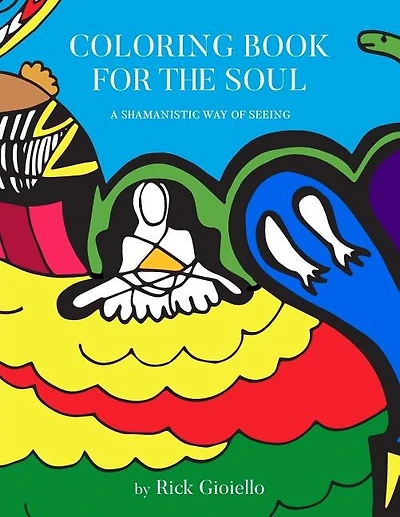 Coloring Book For The Soul: A Shamanistic Way Of Seeing