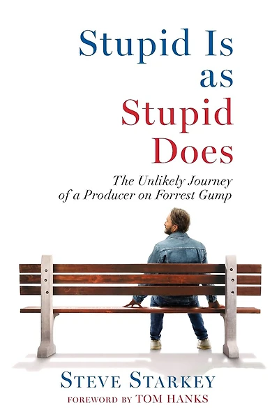 Stupid Is as Stupid Does - The Unlikely Journey of a Producer on Forrest Gump