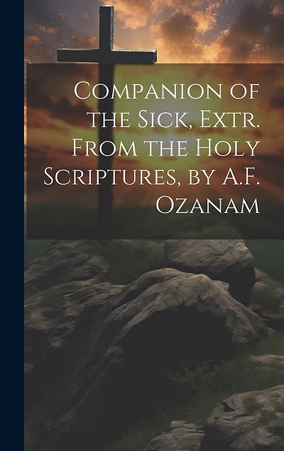Companion of the Sick, Extr. From the Holy Scriptures