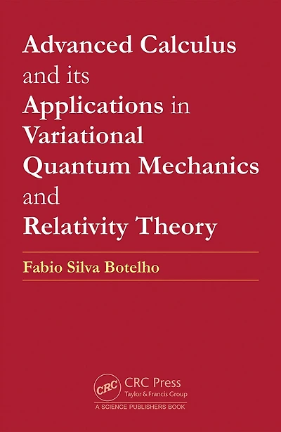 Advanced Calculus and its Applications Variational Quantum Mechanics Relativity Theory