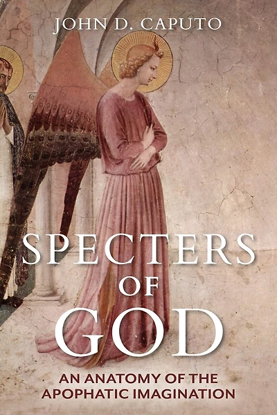 Specters Of God: An Anatomy The Apophatic Imagination