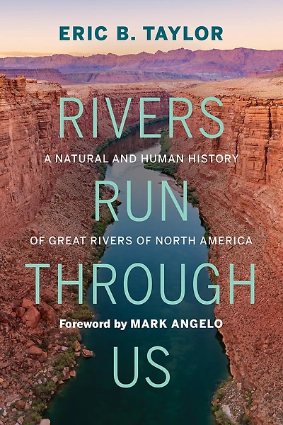 Rivers Run Through Us: A Natural And Human History Of Great North America