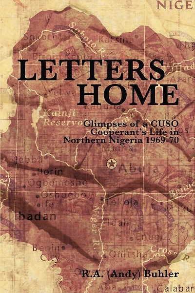 Letters Home: Glimpses of a CUSO Cooperant's Life in Northern Nigeria, 1969-1970