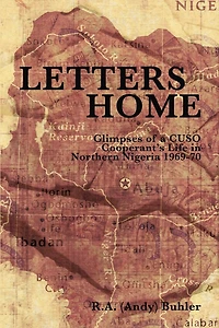 Letters Home: Glimpses of a CUSO Cooperant's Life in Northern Nigeria, 1969-1970