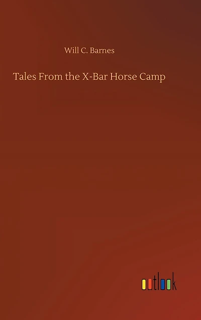 Tales From the X-Bar Horse Camp