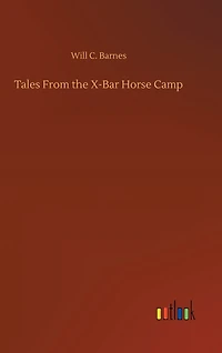 Tales From the X-Bar Horse Camp