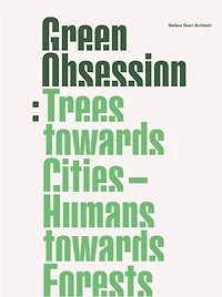 Green Obsession: Trees Towards Cities, Humans Forests