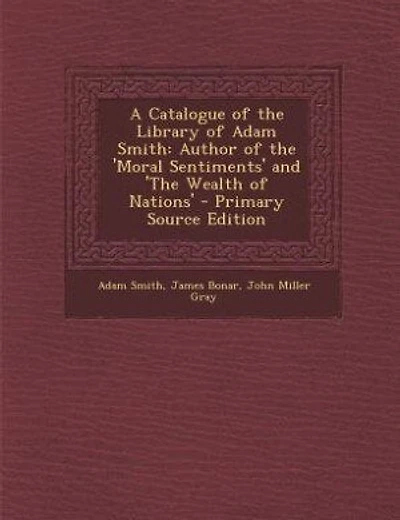 A Catalogue of the Library of Adam Smith: Author of the 'Moral Sentiments' and 'The Wealth of Nations'