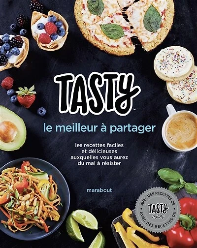Tasty, le meilleur à partager: les recettes faciles et délicieuses auxquelles vous aurez du mal à résister