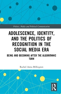 Adolescence, Identity, and the Politics of Recognition Social Media Era: Being Becoming After Algorithmic Turn