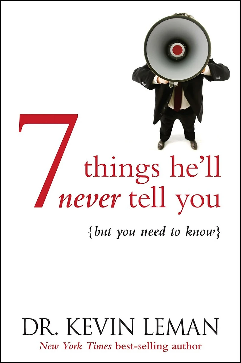 7 Things He'll Never Tell You But Need To Know: . Know