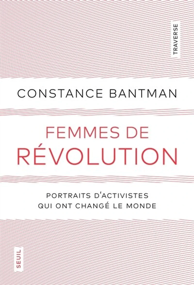 Femmes de révolution : portraits d'activistes qui ont changé le monde: monde