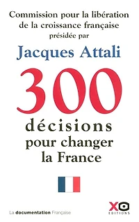 300 décisions pour changer la France : rapport: rapport