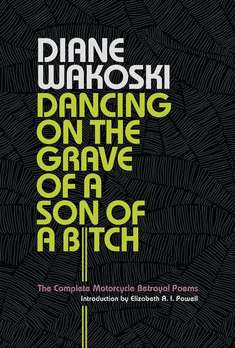 Dancing On The Grave Of A Son Bitch: Complete Motorcycle Betrayal Poems