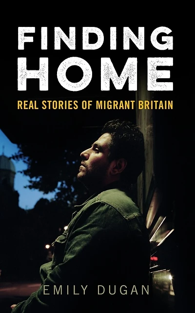 Finding Home: The Real Stories of Migrant Britain