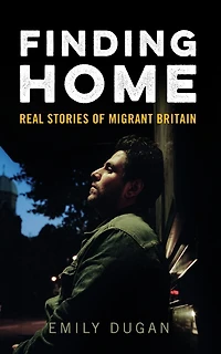 Finding Home: The Real Stories of Migrant Britain