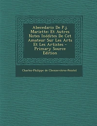 Abecedario De P.j. Mariette: Et Autres Notes Inédites Cet Amateur Sur Les Arts Artistes