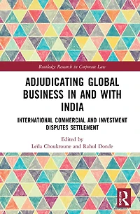 Adjudicating Global Business and with India: International Commercial Investment Disputes Settlement