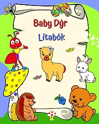 Baby Dýr-Litabók: Brosandi dýr til að lita fyrir börn frá 3 ára