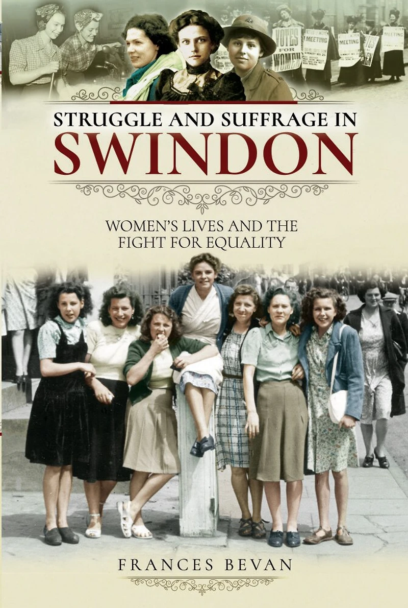 Struggle and Suffrage Swindon: Women's Lives the Fight for Equality