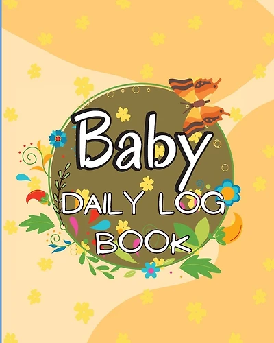 Baby Daily Logbook: Keep Track of Newborn's Feedings Patterns, Record Supplies Needed, Sleep Times