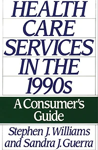 Health Care Services the 1990s: A Consumer's Guide