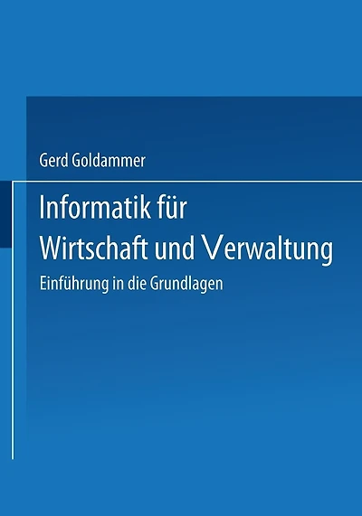 Informatik für Wirtschaft und Verwaltung: Einführung in die Grundlagen