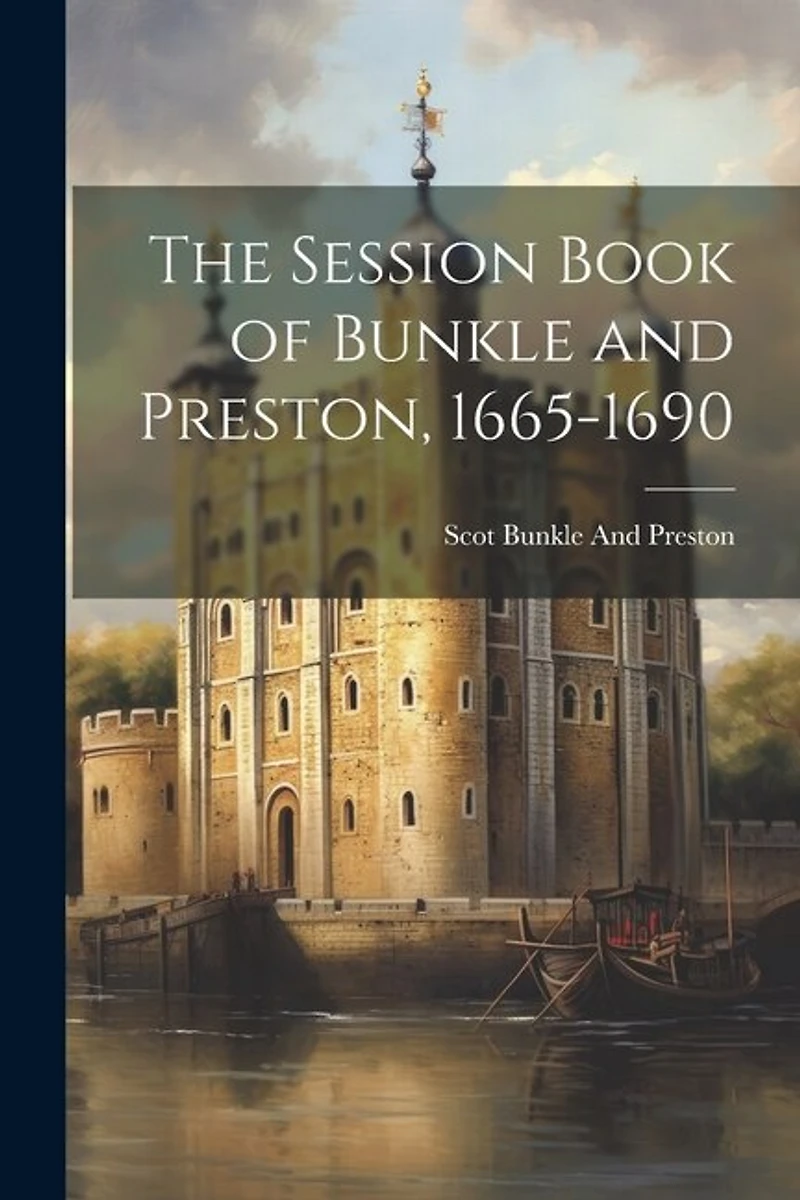 The Session Book of Bunkle and Preston, 1665-1690
