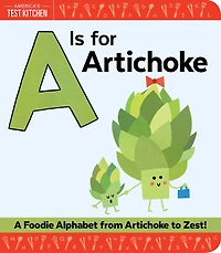 A Is For Artichoke: Foodie Alphabet From Artichoke To Zest