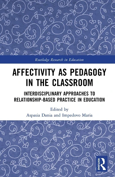 Affectivity as Pedagogy the Classroom: Interdisciplinary Approaches to Relationship-based Practice Education