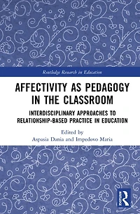 Affectivity as Pedagogy the Classroom: Interdisciplinary Approaches to Relationship-based Practice Education