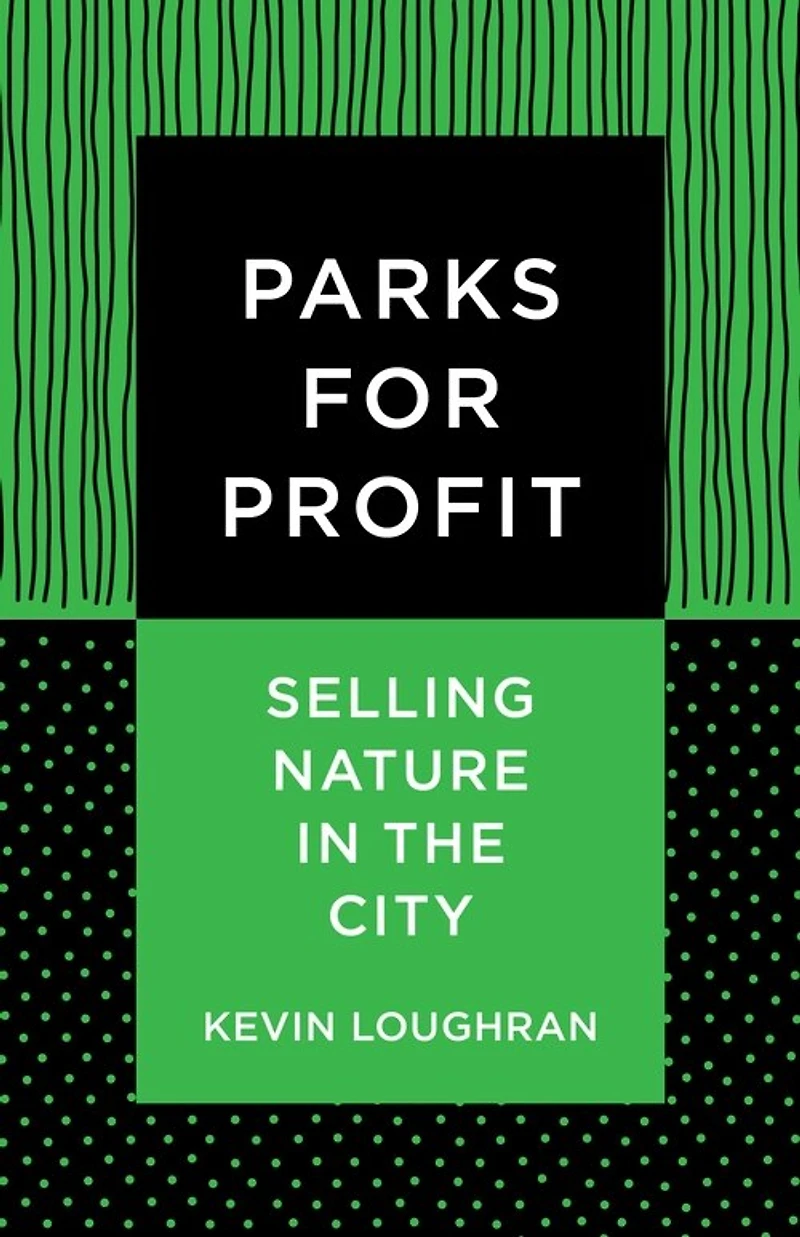 Parks for Profit: Selling Nature the City