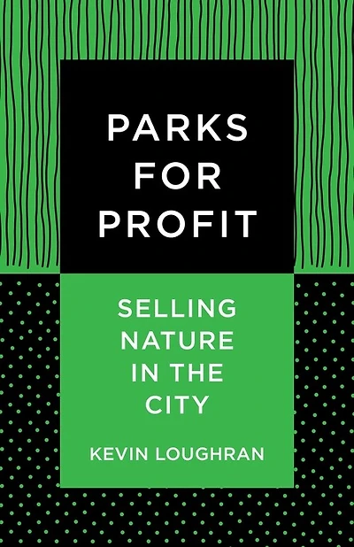 Parks for Profit: Selling Nature the City