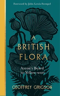 A British Flora: Aaron's Beard to Yellow-wort