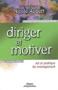 Diriger et motiver : art et pratique du management: art et pratique du management