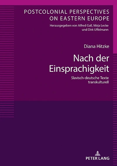 Nach der Einsprachigkeit: Slavisch-deutsche Texte transkulturell