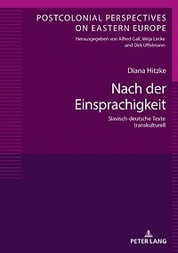 Nach der Einsprachigkeit: Slavisch-deutsche Texte transkulturell