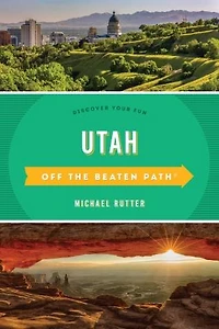 Utah Off The Beaten Path: Discover Your Fun