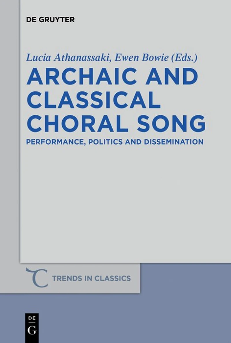 Archaic and Classical Choral Song: Performance, Politics Dissemination
