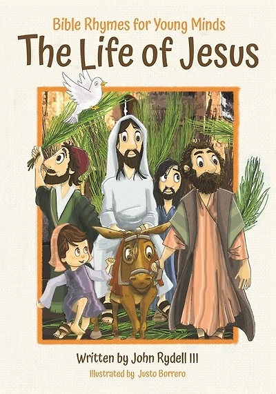 The Life Of Jesus: Bible Rhymes For Young Minds