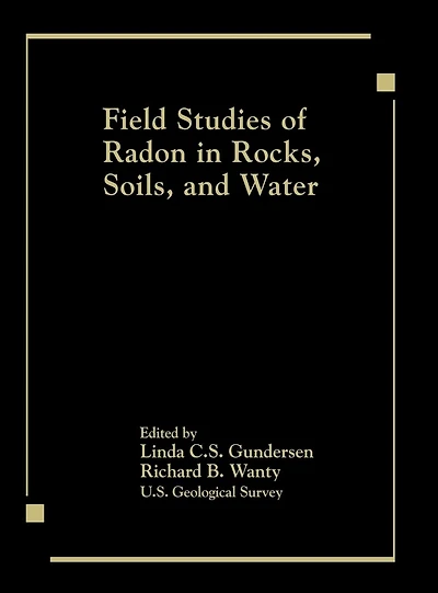 Field Studies of Radon Rocks, Soils, and Water