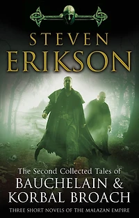 the Second Collected Tales of Bauchelain & Korbal Broach: Three Short Novels Malazan Empire