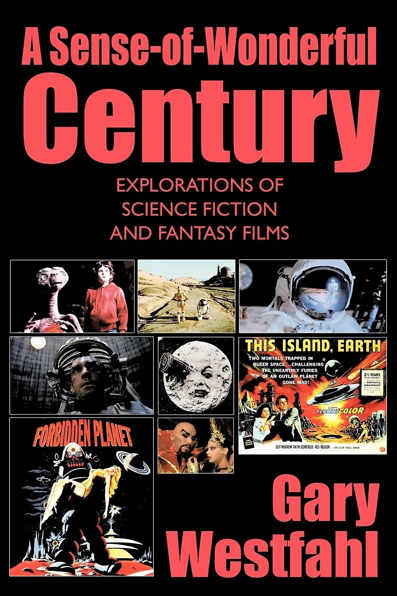A Sense-of-wonderful Century: Explorations Of Science Fiction And Fantasy Films