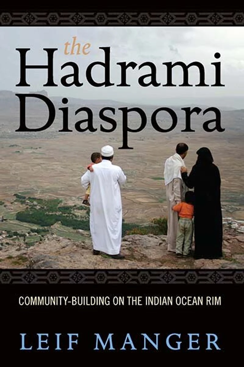 the Hadrami Diaspora: Community-Building on Indian Ocean Rim