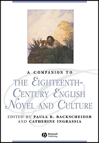 A Companion to the Eighteenth-Century English Novel and Culture